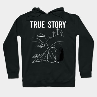 True Story Easter Empty Tomb Jesus Is Risen Church Hoodie